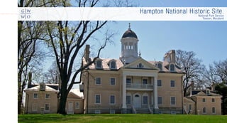 Hampton National Historic Site.National Park Service
Towson, Maryland
 