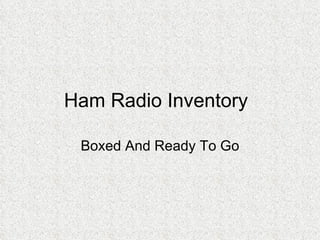 Ham Radio Inventory Boxed And Ready To Go 