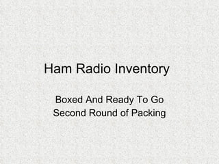 Ham Radio Inventory Boxed And Ready To Go Second Round of Packing 