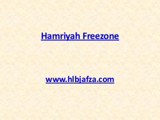 Hamriyah Freezone

www.hlbjafza.com

 