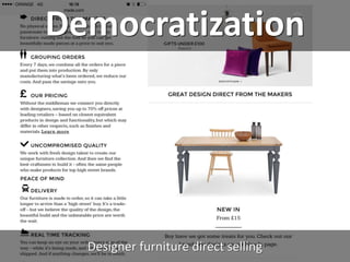 Democratization
Designer furniture direct selling
 
