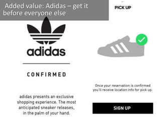 Added value: Adidas – get it
before everyone else
 