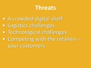 Digital Age Innovation
1. Enablers: the technology allows us to
accomplish much more than before
2. Immediacy: insight to action
3. Shoppability: make yourself available for
purchase where the consumers are
4. Democratization: the consumer sets the
stage and calls the shots. Brand should
consider platforms for participation
5. Flexibility: Adopt a start up mindset (or
adopt a start up)
6. Consumer focus: providing an added value is
still the key success factor
 