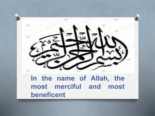 In the name of Allah, the
most merciful and most
beneficent
 