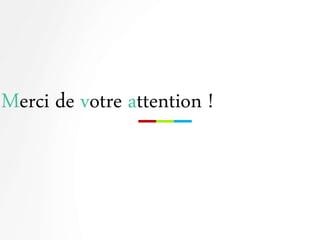 Merci de votre attention !
 