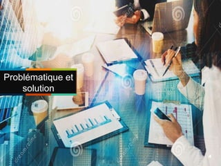 Problématique et
solution
4
 