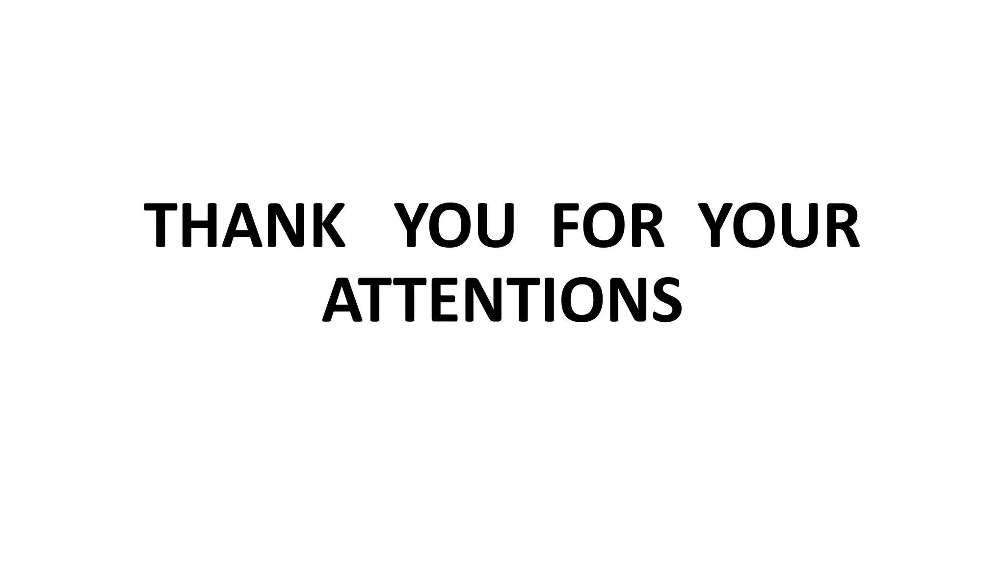 THANK YOU FOR YOUR
ATTENTIONS
 