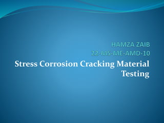 Stress Corrosion Cracking Material
Testing
 