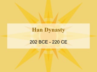 Han Dynasty 202 BCE - 220 CE 
