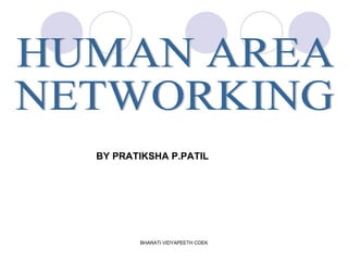 HUMAN AREA  NETWORKING BY PRATIKSHA P.PATIL 