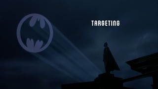 TARGETING
 