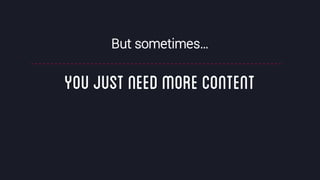 @crestodina #ufx2016
But sometimes…
YouJUST needMORECONTENT
 