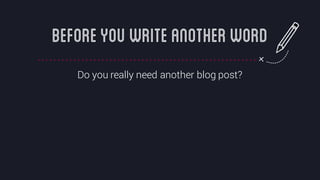 @crestodina #ufx2016
Do you really need another blog post?
BeforeYouWriteAnotherWord
 