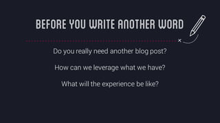 @crestodina #ufx2016
Do you really need another blog post?
How can we leverage what we have?
What will the experience be like?
BeforeYouWriteAnotherWord
 