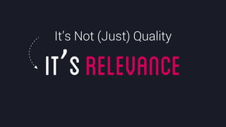 @crestodina #ufx2016
It’srelevance
It’s Not (Just) Quality
 