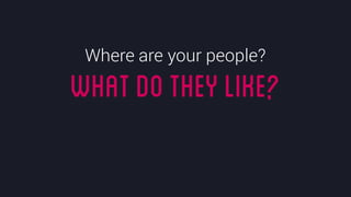 @crestodina #ufx2016
Where are your people?
Whatdotheylike?
 