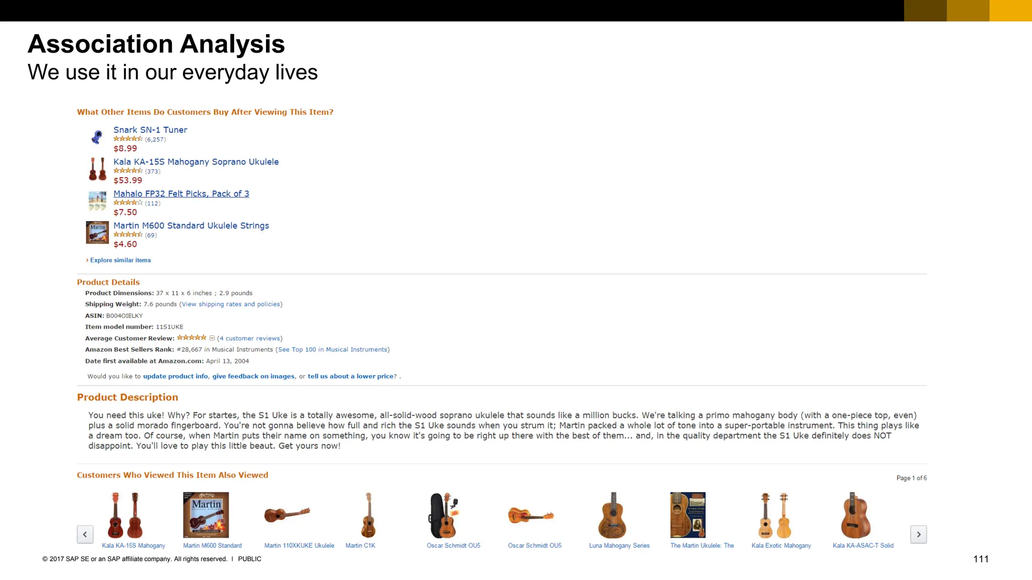 111
PUBLIC
© 2017 SAP SE or an SAP affiliate company. All rights reserved. ǀ
Association Analysis
We use it in our everyday lives
 