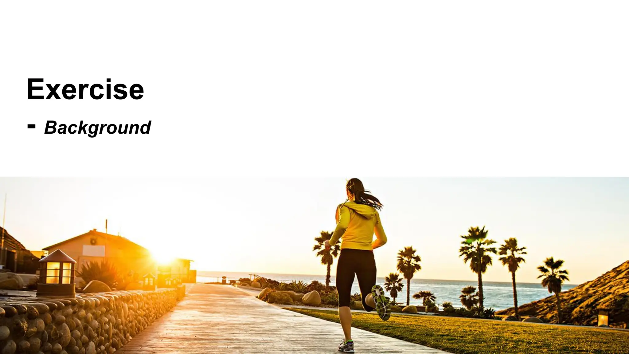 Exercise
- Background
 