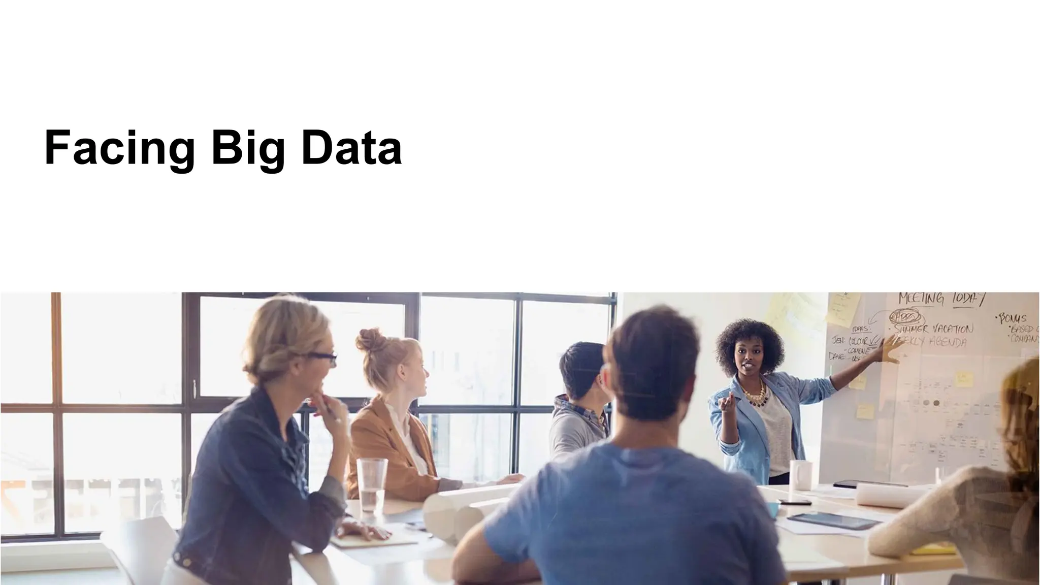 Facing Big Data
 