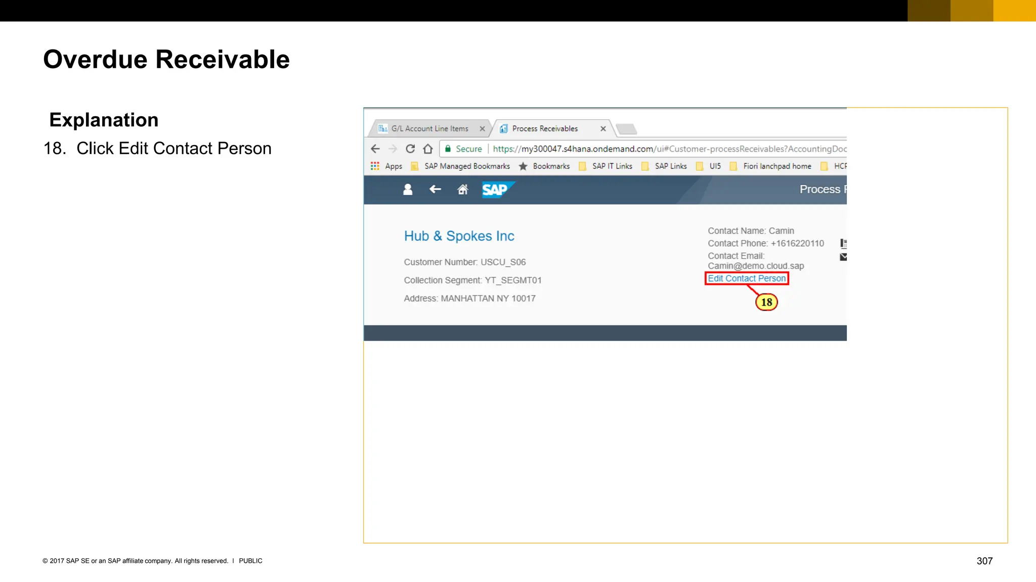 307
PUBLIC
© 2017 SAP SE or an SAP affiliate company. All rights reserved. ǀ
Overdue Receivable
Explanation
18. Click Edit Contact Person
 