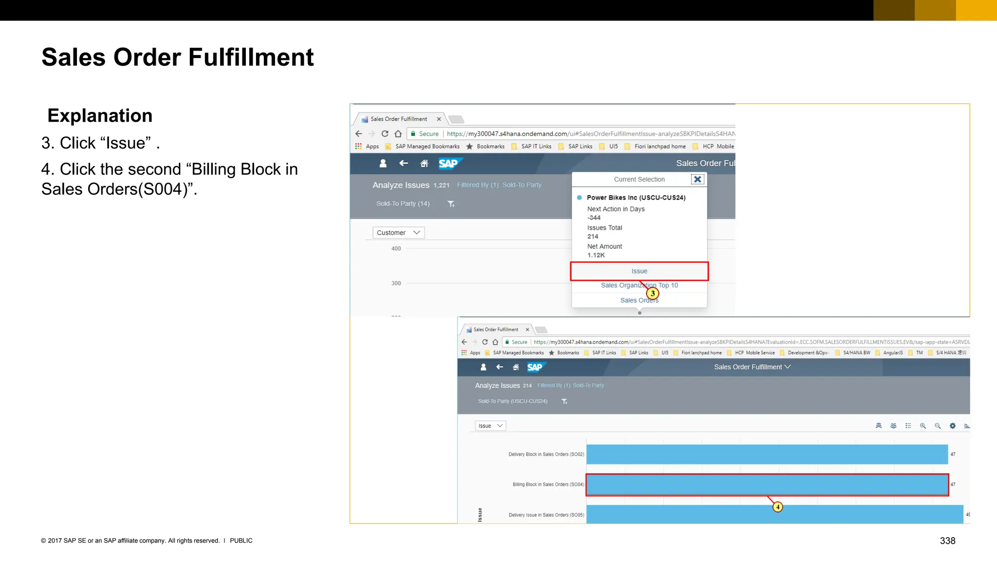338
PUBLIC
© 2017 SAP SE or an SAP affiliate company. All rights reserved. ǀ
Sales Order Fulfillment
Explanation
3. Click “Issue” .
4. Click the second “Billing Block in
Sales Orders(S004)”.
 