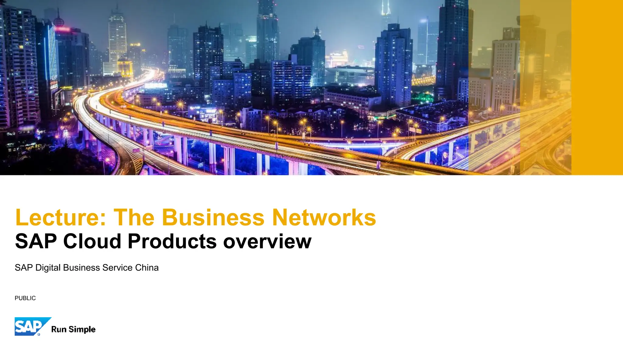 PUBLIC
SAP Digital Business Service China
Lecture: The Business Networks
SAP Cloud Products overview
 