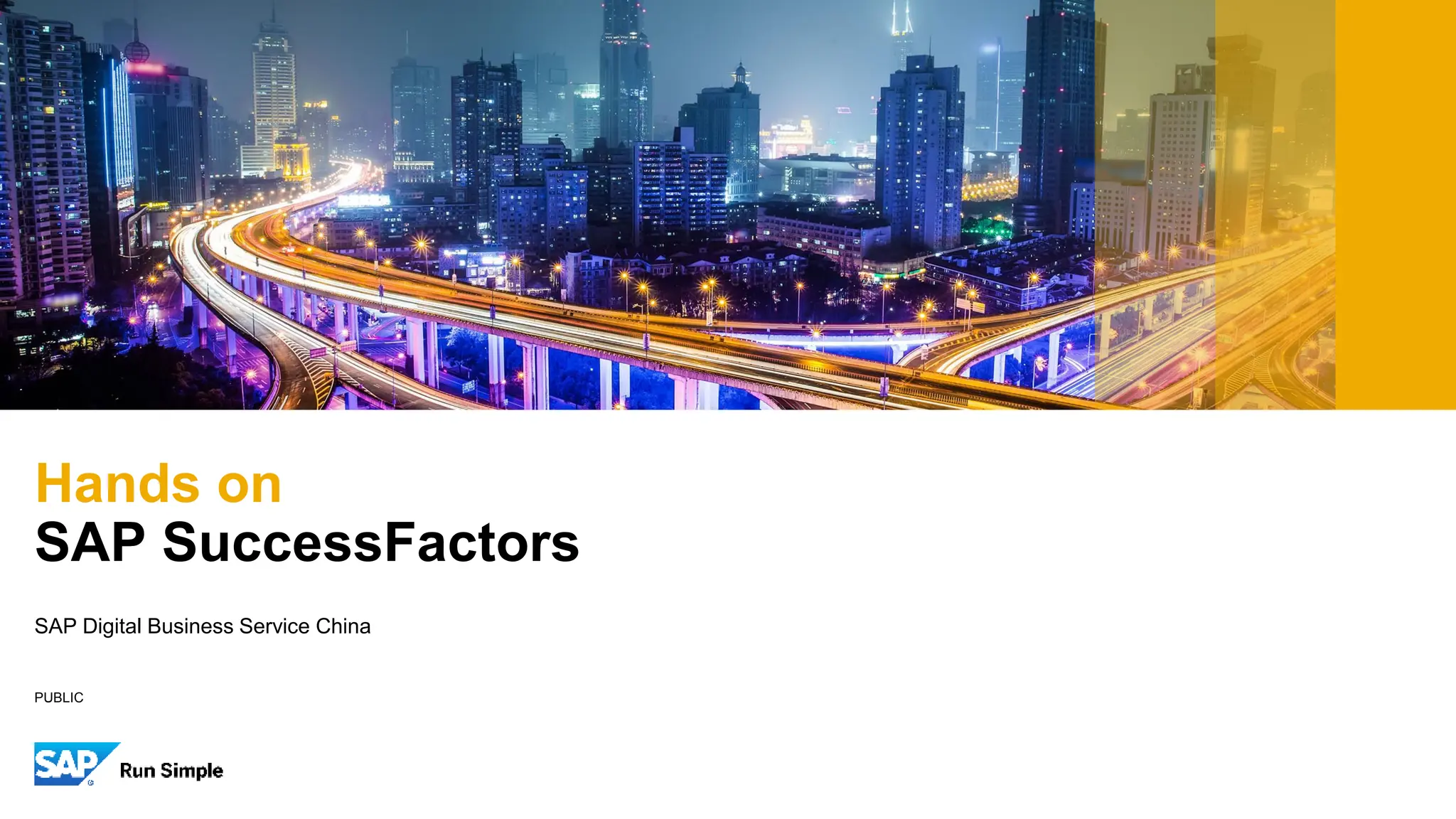 PUBLIC
SAP Digital Business Service China
Hands on
SAP SuccessFactors
 