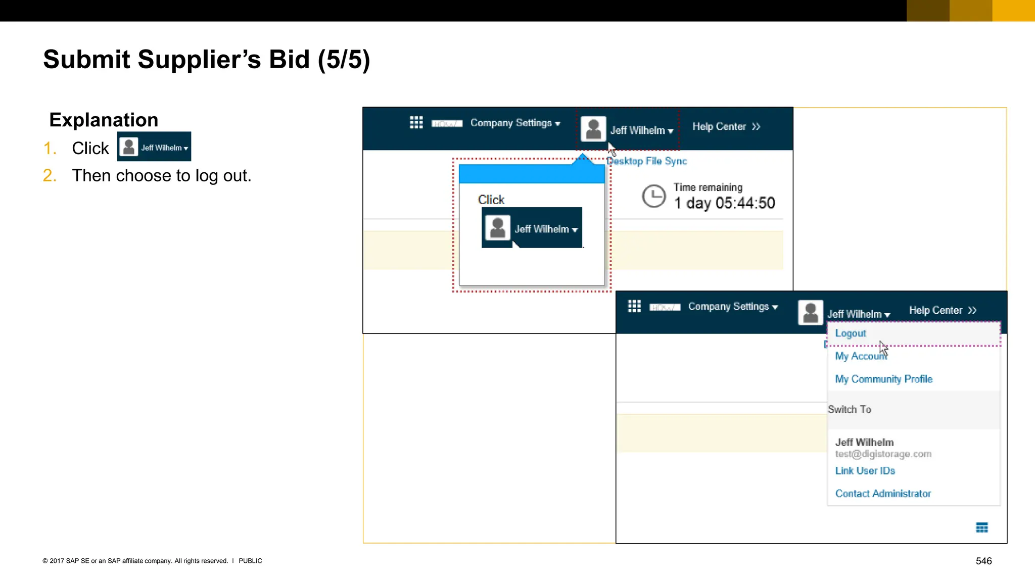 546
PUBLIC
© 2017 SAP SE or an SAP affiliate company. All rights reserved. ǀ
Submit Supplier’s Bid (5/5)
Explanation
1. Click
2. Then choose to log out.
 