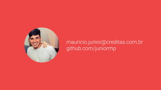 mauricio.junior@creditas.com.br
github.com/juniormp
 