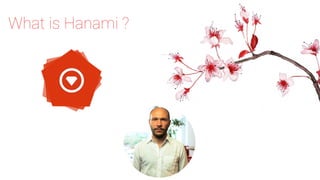 What is Hanami ?
 