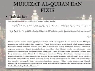 MUKJIZAT AL-QURAN DAN
FIZIK
• Rahsia besi

 