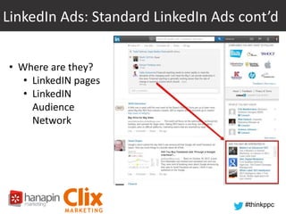 LinkedIn Ads: Standard LinkedIn Ads cont’d
• Where are they?
• LinkedIN pages
• LinkedIN
Audience
Network

#thinkppc

 