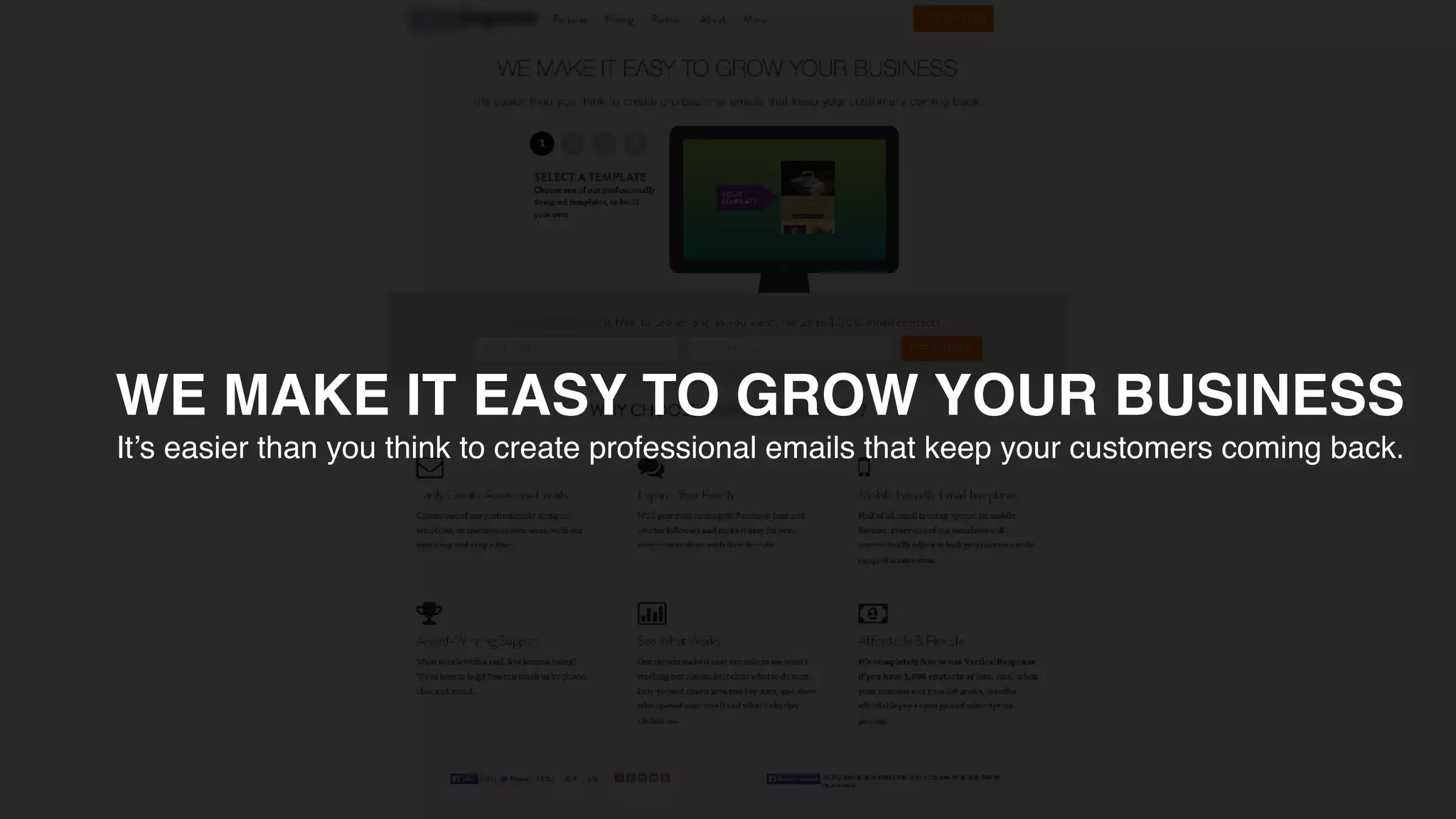 WE MAKE IT EASY TO GROW YOUR BUSINESS
It’s easier than you think to create professional emails that keep your customers coming back.
 
