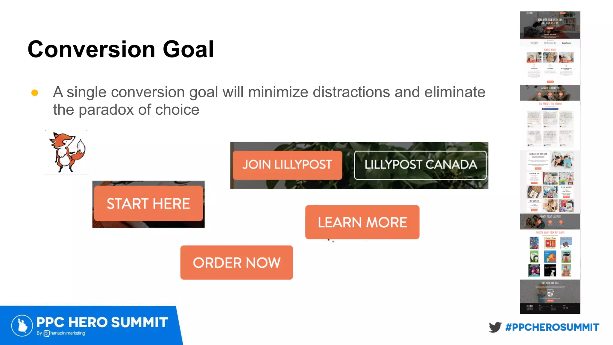 Conversion Goal
● A single conversion goal will minimize distractions and eliminate
the paradox of choice
 