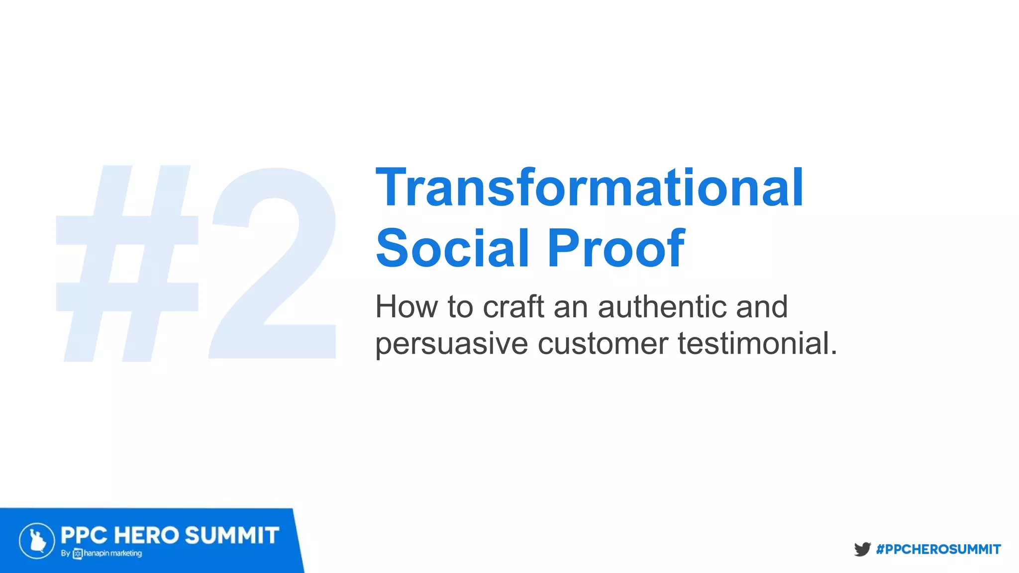 Transformational
Social Proof
How to craft an authentic and
persuasive customer testimonial.#2
 