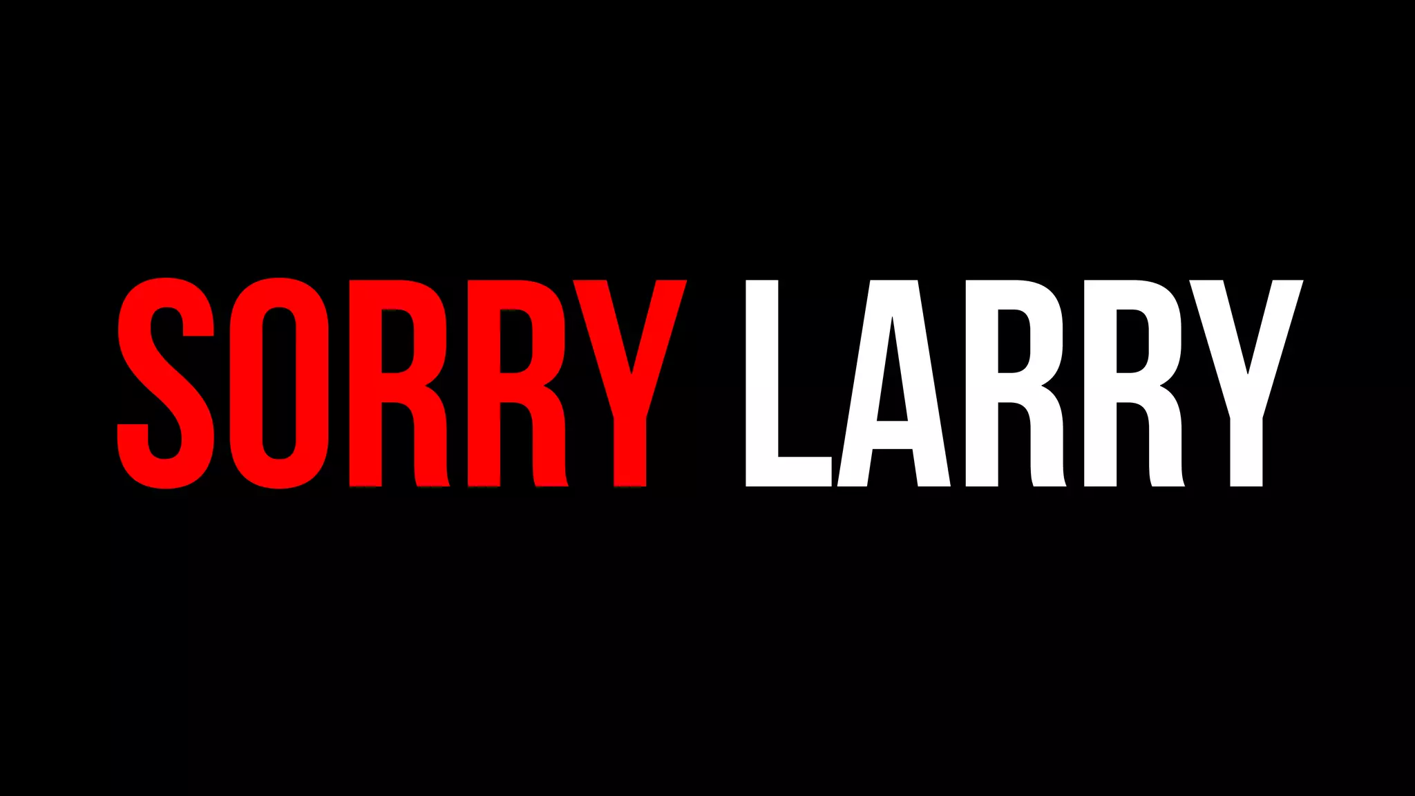 Sorry Larry
 