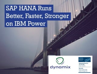SAP HANA Runs
Better, Faster, Stronger
on IBM Power
 