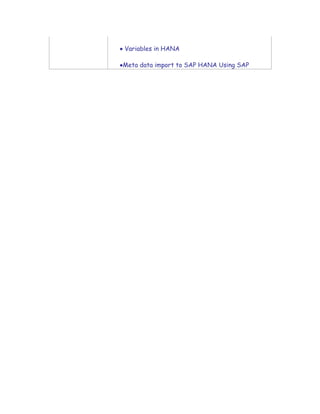  Variables in HANA
Meta data import to SAP HANA Using SAP
 