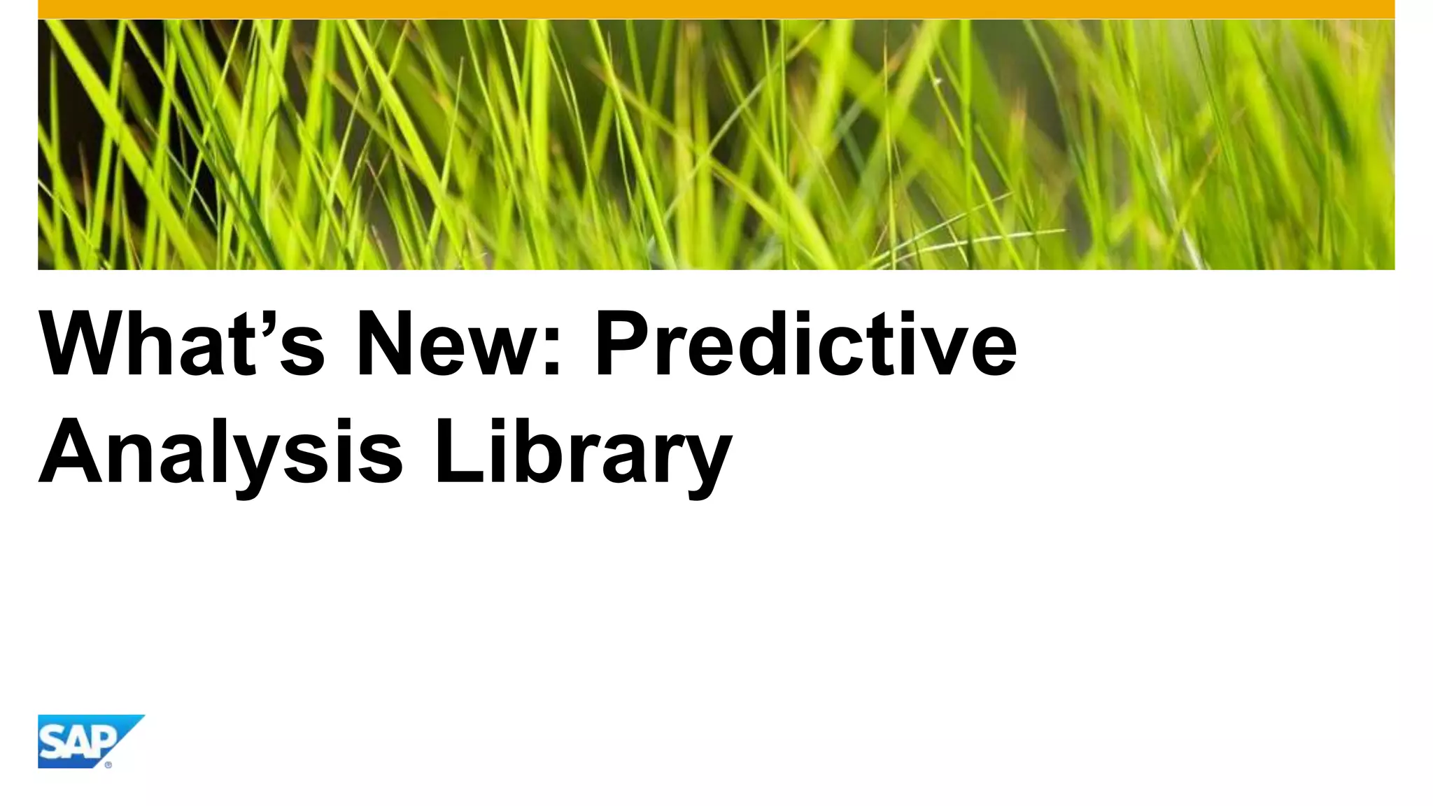 What’s New: Predictive
Analysis Library

 