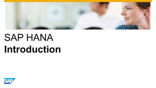 SAP HANA
Introduction

 