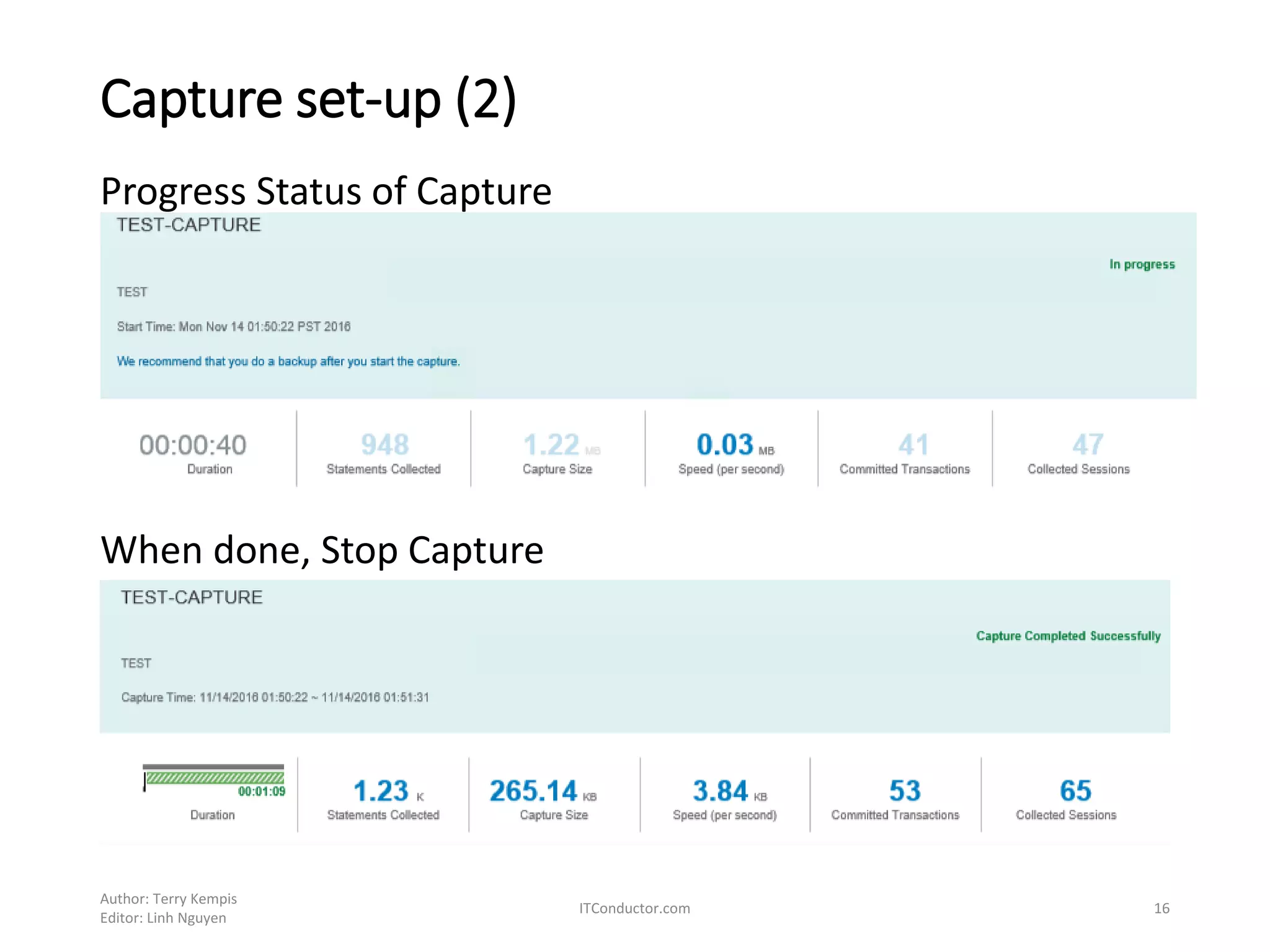 Capture set-up (2)
Progress Status of Capture
When done, Stop Capture
Author: Terry Kempis
Editor: Linh Nguyen
ITConductor.com 16
 