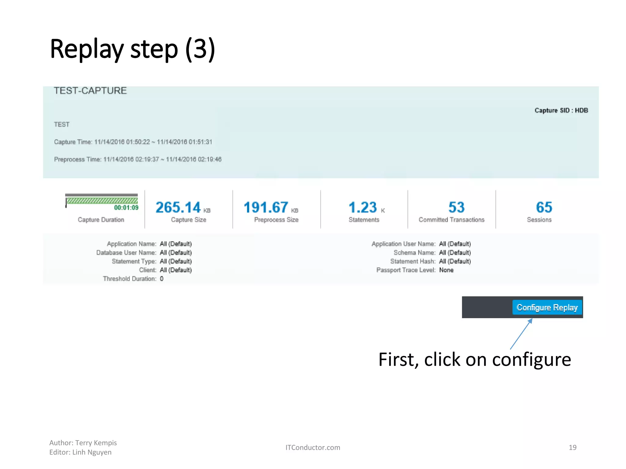 Replay step (3)
First, click on configure
Author: Terry Kempis
Editor: Linh Nguyen
ITConductor.com 19
 