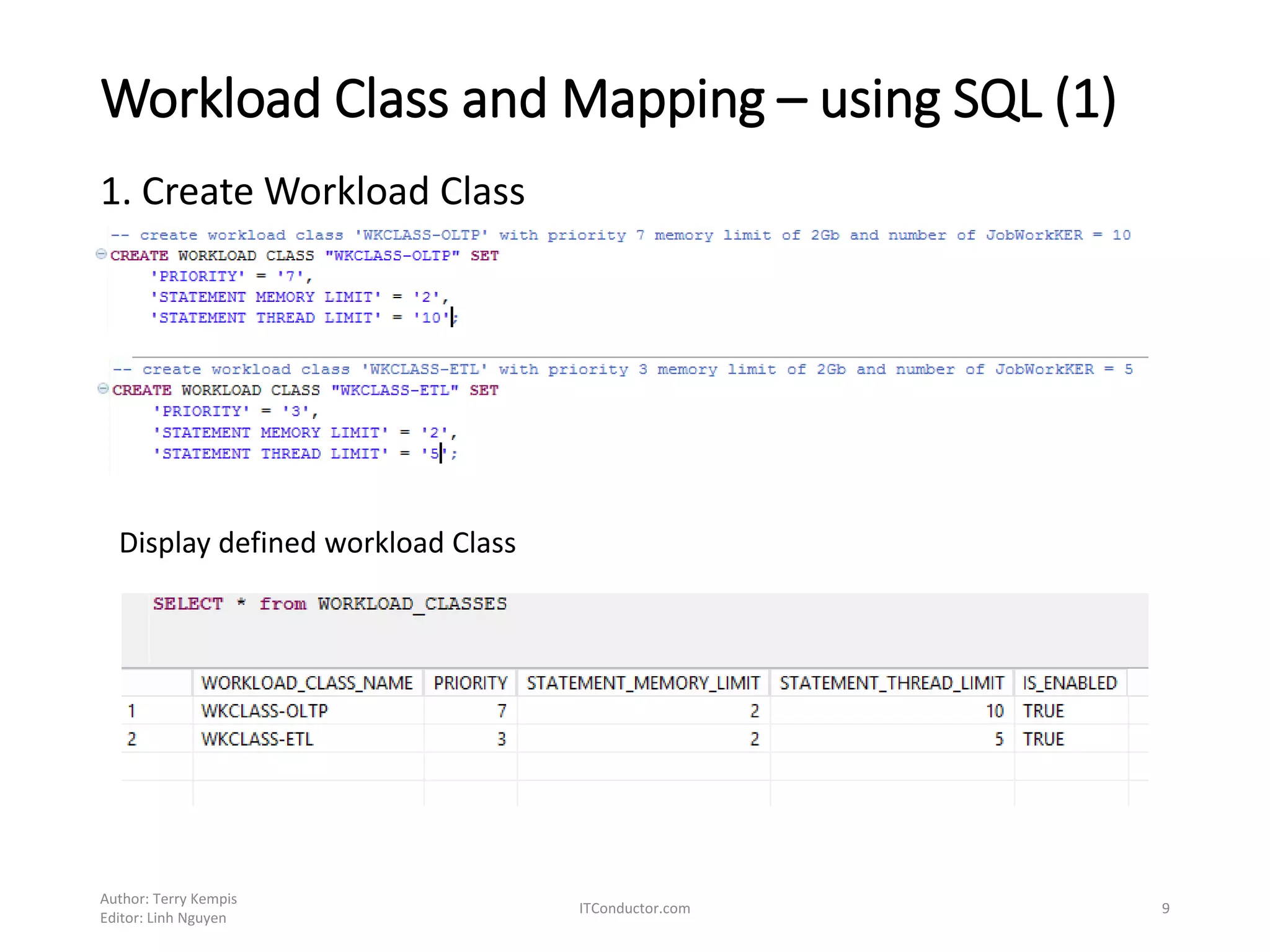 Workload Class and Mapping – using SQL (1)
1. Create Workload Class
Author: Terry Kempis
Editor: Linh Nguyen
ITConductor.com 9
Display defined workload Class
 