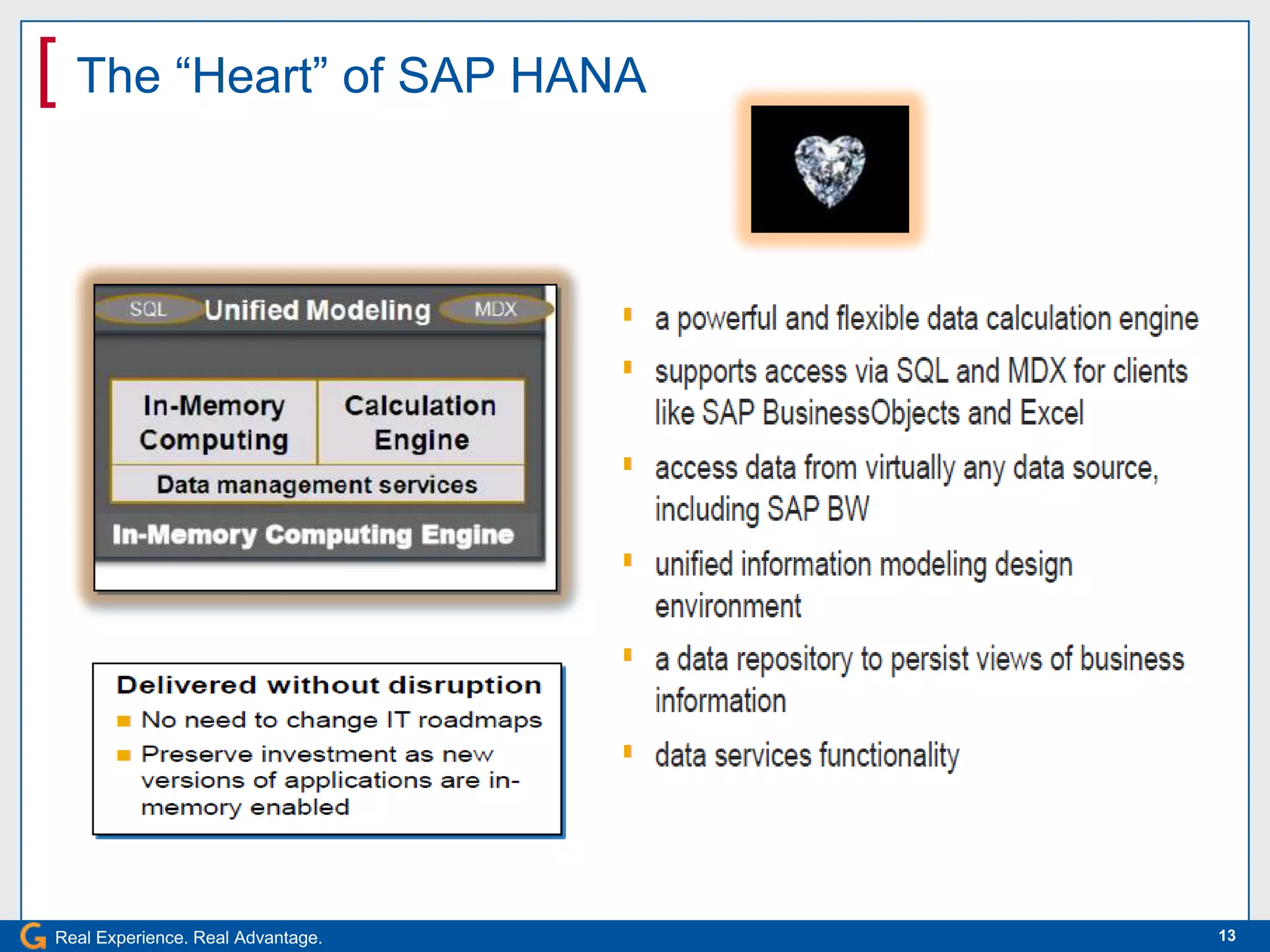 [ The “Heart” of SAP HANA




Real Experience. Real Advantage.   13
 