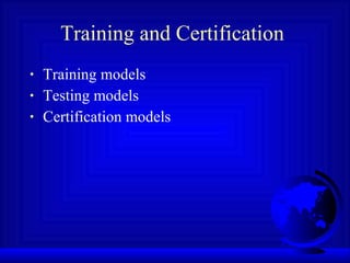 Training and Certification  Training models Testing models Certification models 