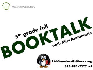 kids@westervillelibrary.org
614-882-7277 x5
 