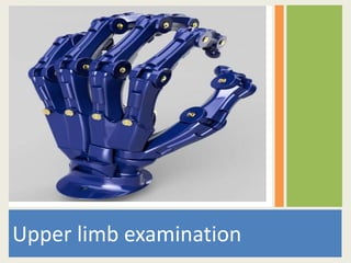 Upper limb examination
 