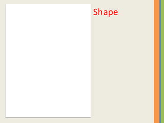 Shape