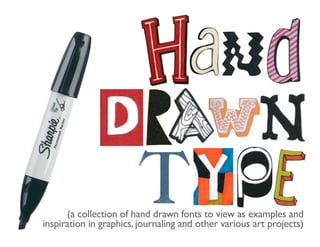 (a collection of hand drawn fonts to view as examples and
inspiration in graphics, journaling and other various art projects)
 