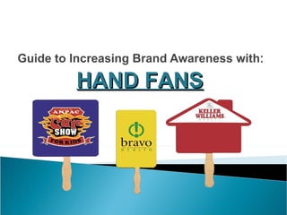 Guide to Increasing Brand Awareness with : HAND FANS 